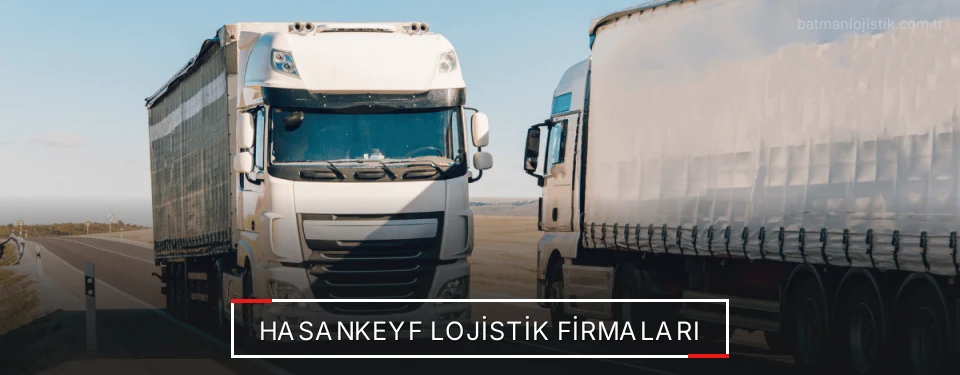 Hasankeyf Lojistik Taşımacılık