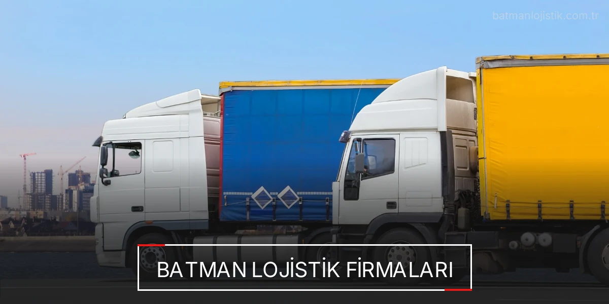 İstanbul Batman Lojistik Hızlı Teslimat ve Güvenli Depolama
